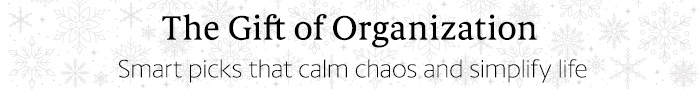 The gift of organization - smart picks that calm chaos and simplify life
